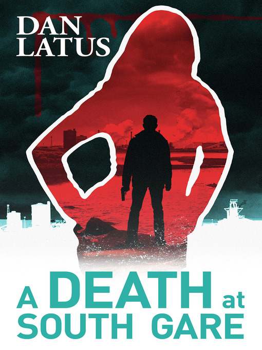 Title details for A Death at South Gare by Dan Latus - Available